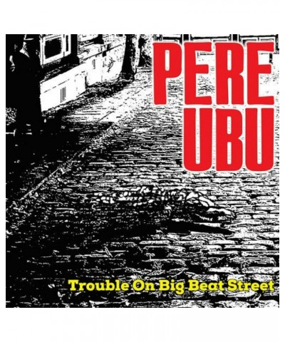 Pere Ubu Trouble On Big Beat Street Vinyl Record $15.60 Vinyl